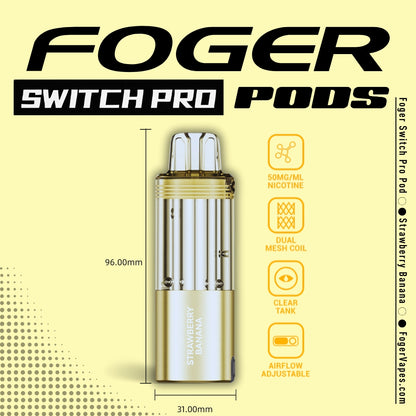 Foger Switch Pro Pod in Strawberry Banana flavor, featuring a sleek gold design with a transparent tank, dual mesh coil for rich flavor production, adjustable airflow, and 50mg/ml nicotine strength. Dimensions (96mm x 31mm) and key features are highlighted against a soft yellow background with modern branding.